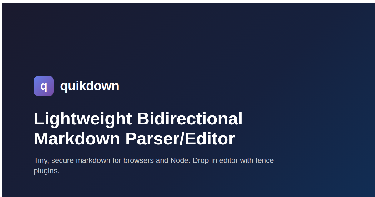 quikdown — Markdown done right. From parser to editor.